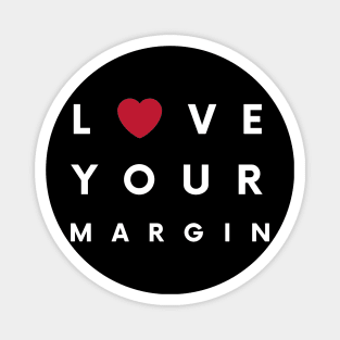 Love Your Margin (White) Magnet